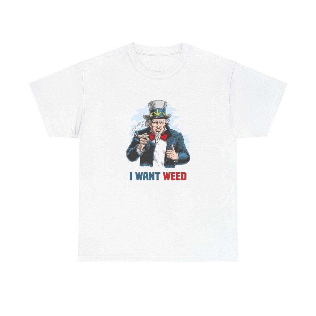 I Want Weed Funny Cannabis Tee