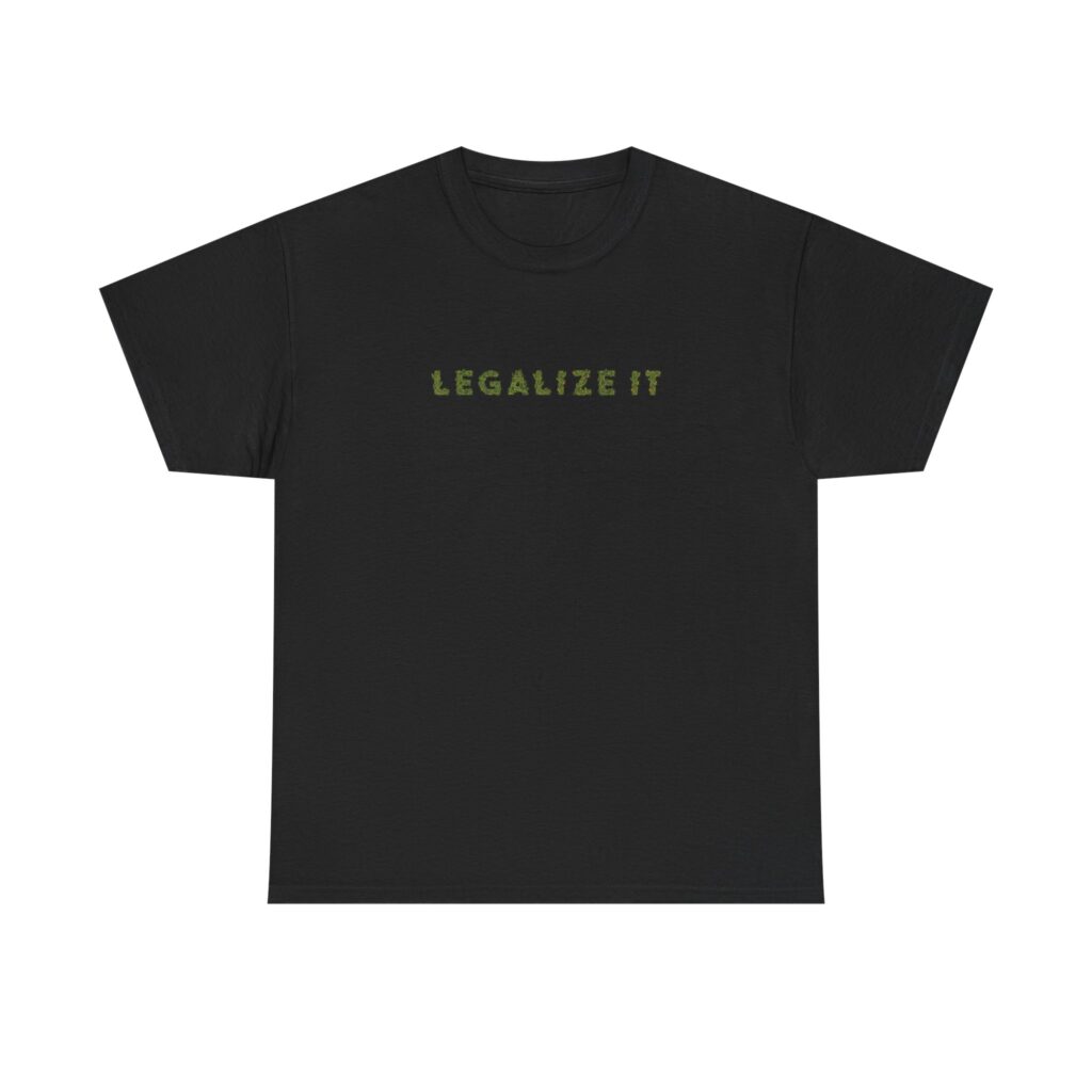 Legalize It Graphic Weed T Shirt