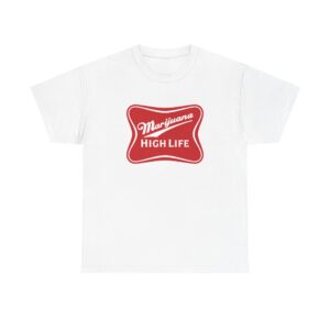 Marijuana High Life Funny 420 Tee
