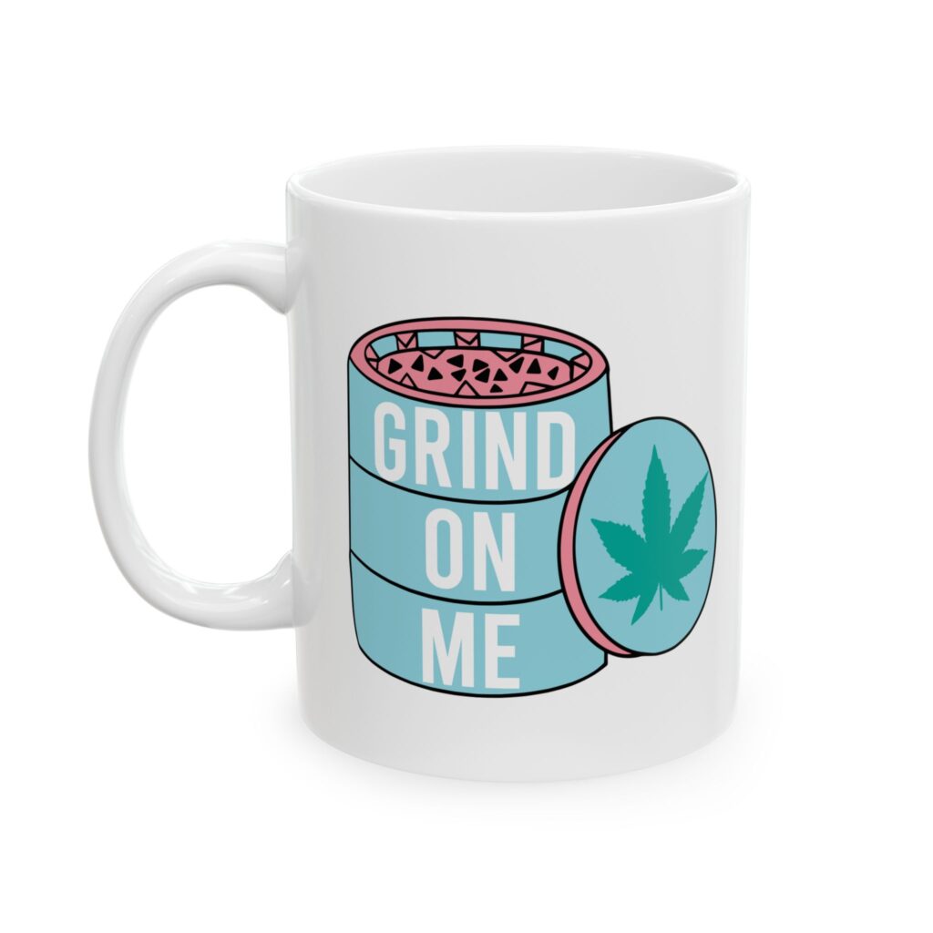 Grind On Me Weed Coffee Mug